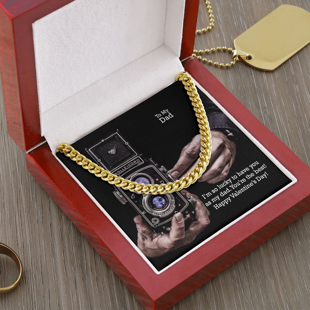 To My Dad, I'm So Lucky To Have You As My Dad - Happy Valentine's Day - Cuban Link Chain Necklace - Gift for Dad