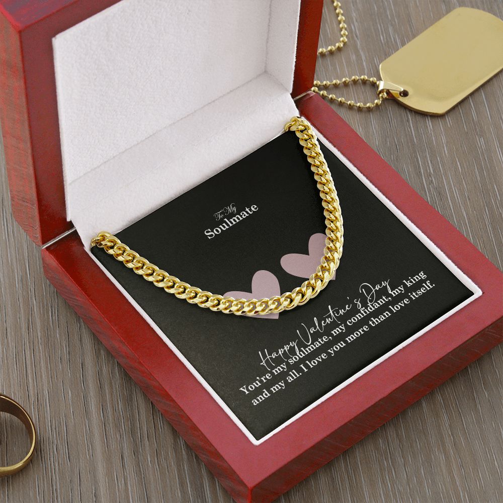 To My Soulmate, You're My Soulmate, My Confidant, My King & My All - Cuban Link Chain Necklace - Gift for Him