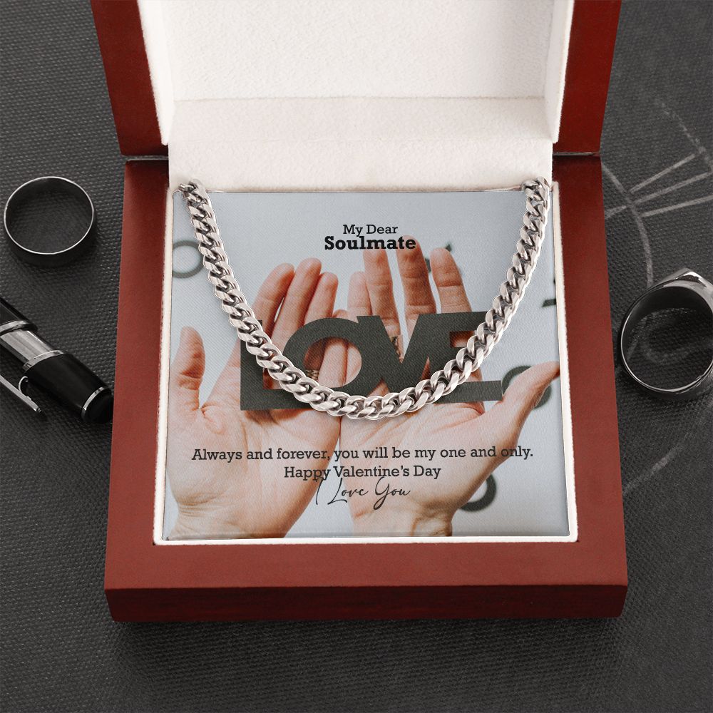 My Dear Soulmate, Always & Forever, You Will Be My One & Only - Cuban Link Chain Necklace - Gift for Him