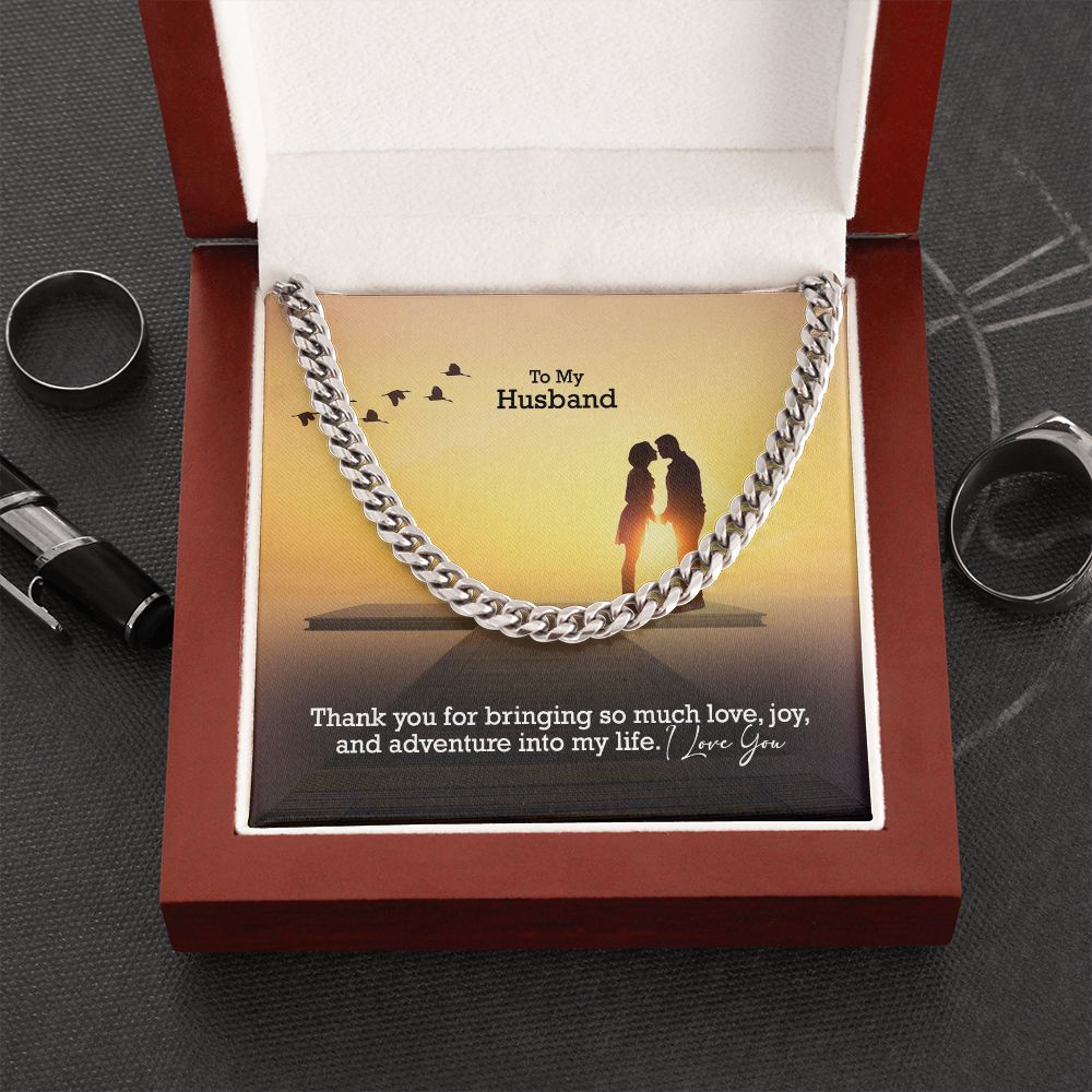 To My Husband, Thank You For Bringing So Much Love, Joy, &amp; Adventure Into My Life - Cuban Link Chain Necklace - Gift for Husband