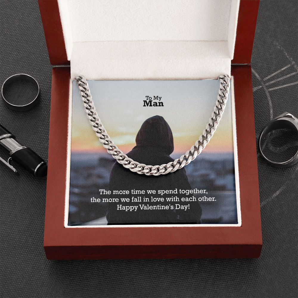 To My Man, The More Time We Spend Together, The More We Fall In Love With Each Other - Cuban Link Chain Necklace - Gift for Him
