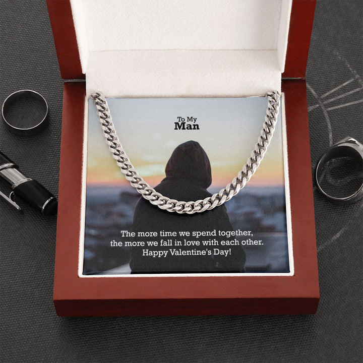 To My Man, The More Time We Spend Together, The More We Fall In Love With Each Other - Cuban Link Chain Necklace - Gift for Him
