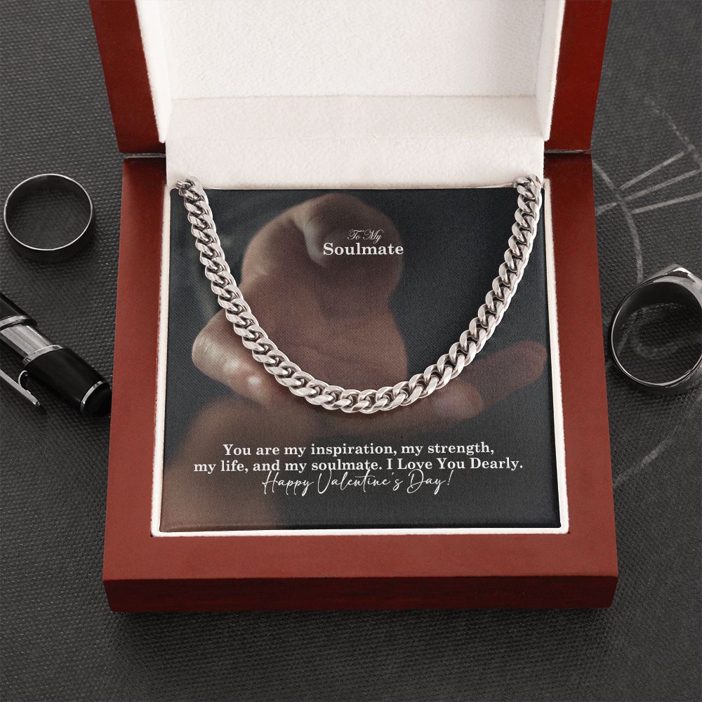 To My Soulmate, You Are My Inspiration, My Strength, My Life &amp; My Soulmate – Cuban Link Chain Necklace – Gift for Him