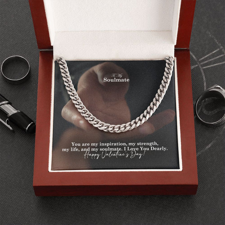 To My Soulmate, You Are My Inspiration, My Strength, My Life &amp; My Soulmate – Cuban Link Chain Necklace – Gift for Him