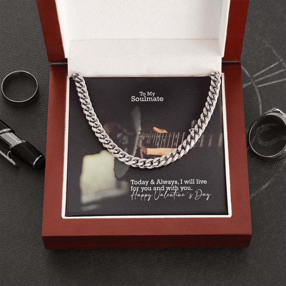 To My Soulmate, Today & Always, I Will Live For You & With You - Cuban Link Chain Necklace - Gift for Him