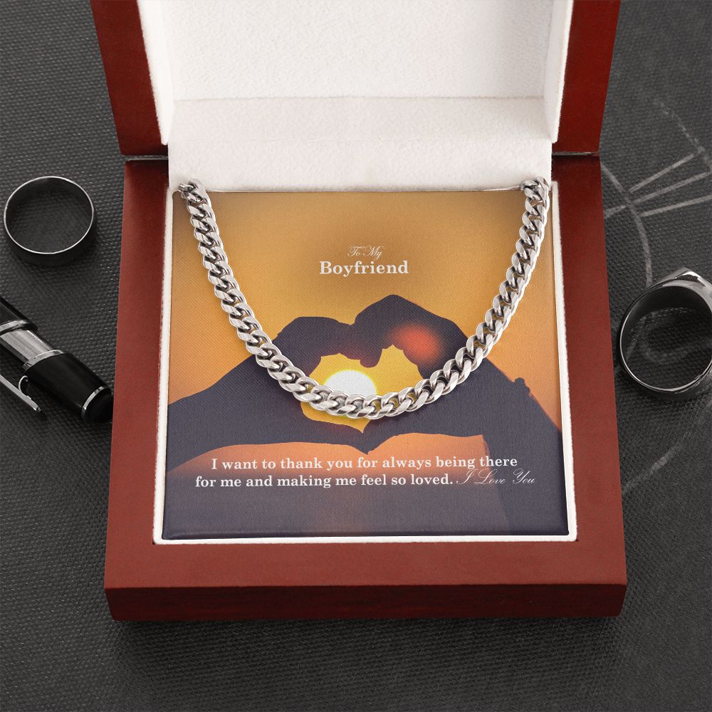 To My Boyfriend, I Want To Thank You For Always Being There For Me &amp; Making Me Feel So Loved - Cuban Link Chain Necklace - Gift for Boyfriend