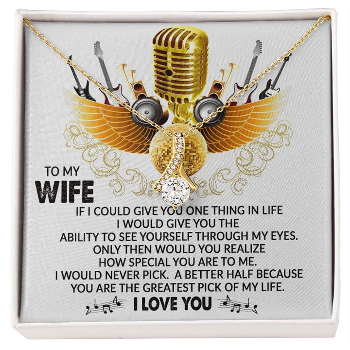 To My Wife, You Are The Greatest Pick Of My Life - Alluring Beauty Necklace – Gift for Wife
