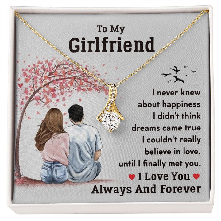 To My Girlfriend, I Love You Always and Forever Alluring Beauty Necklace – Gift for Girlfriend