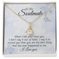 To My Soulmate, You Are The Best Thing That Has Ever Happened To Me - Alluring Beauty Necklace - Gift for Girlfriend