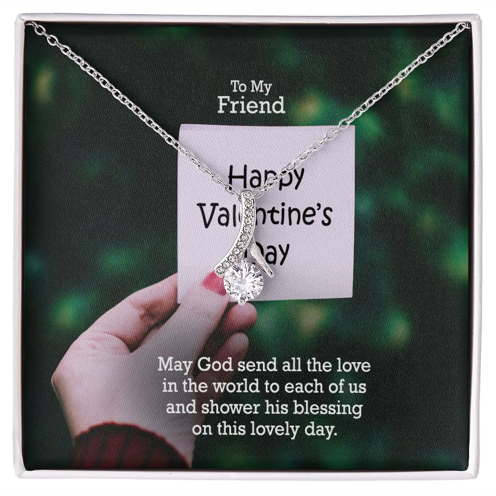 To My Friend, May God Send All The Love In The World - Alluring Beauty Necklace - Gift for Friend