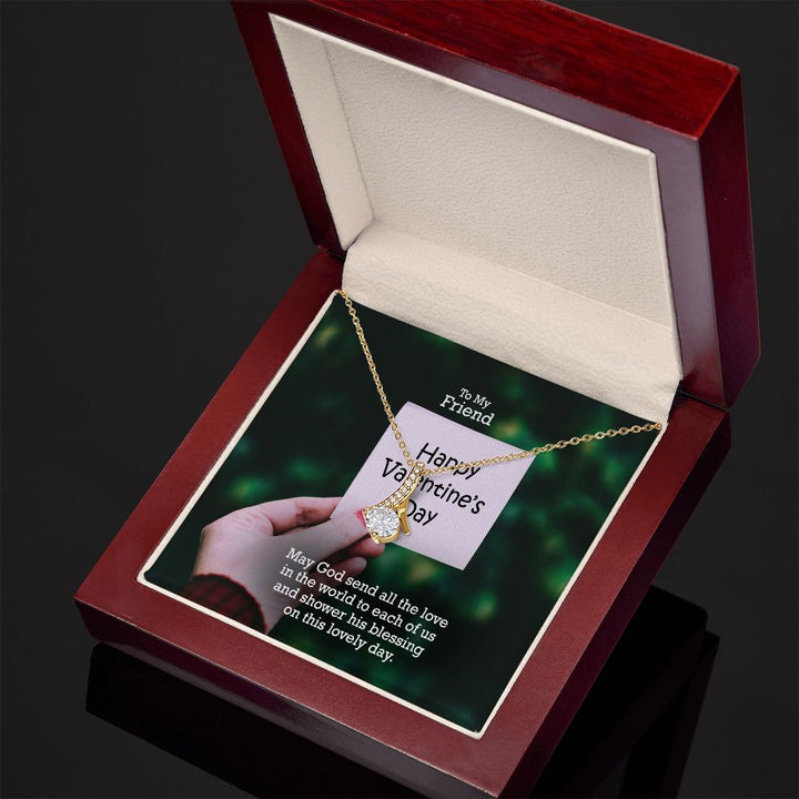 To My Friend, May God Send All The Love In The World - Alluring Beauty Necklace - Gift for Friend