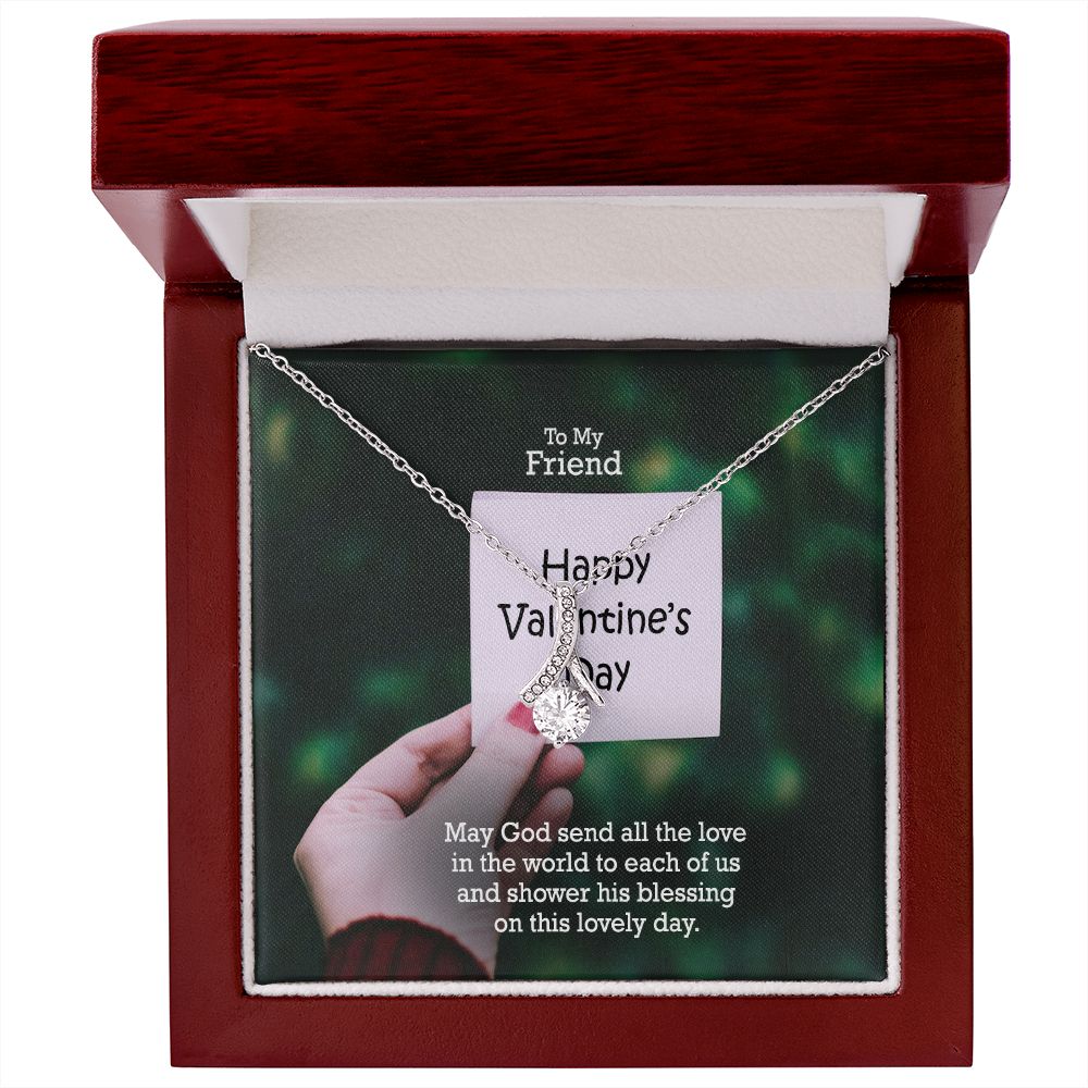 To My Friend, May God Send All The Love In The World - Alluring Beauty Necklace - Gift for Friend