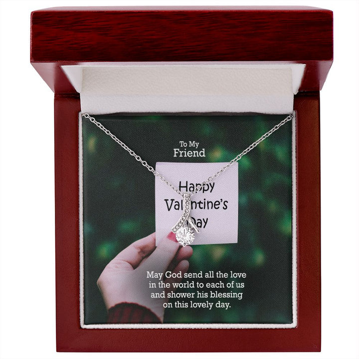 To My Friend, May God Send All The Love In The World - Alluring Beauty Necklace - Gift for Friend