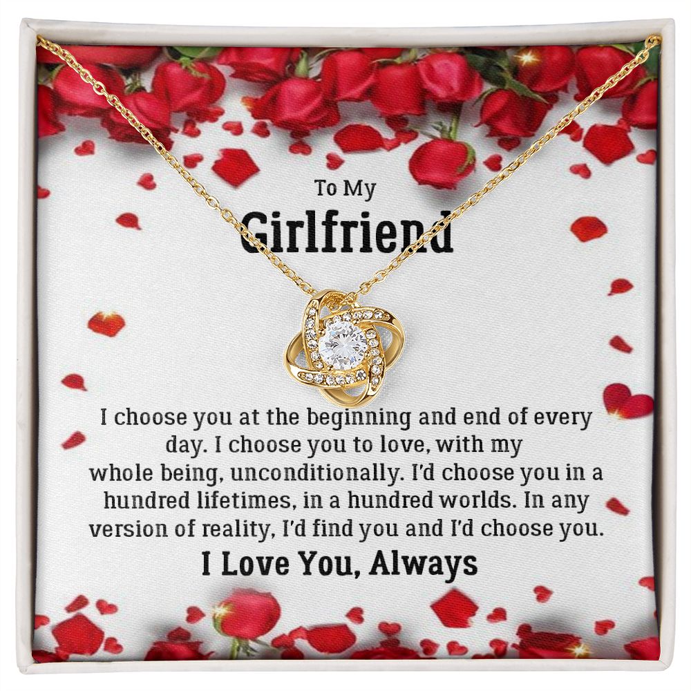 To My Girlfriend, I Choose You at The Beginning and End Of Every day Love Knot Necklace – Gift for Girlfriend
