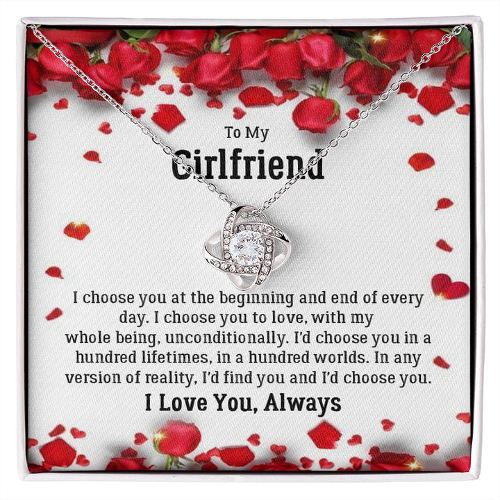 To My Girlfriend, I Choose You at The Beginning and End Of Every day Love Knot Necklace – Gift for Girlfriend