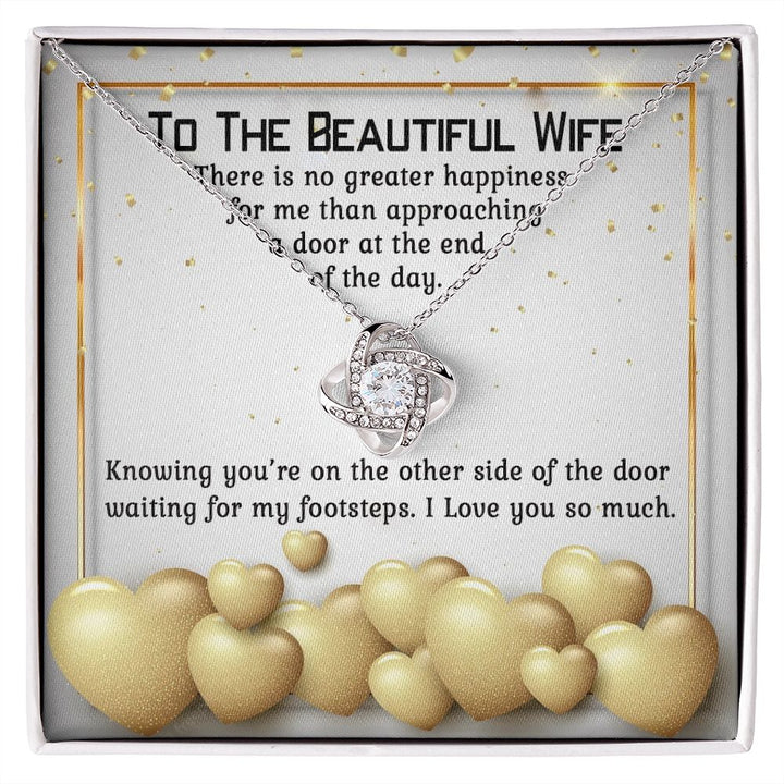 To The Beautiful Wife, There is No Greater Happiness For Me Than Approaching a Door At The End of The Day - Love Knot Necklace – Gift for Wife