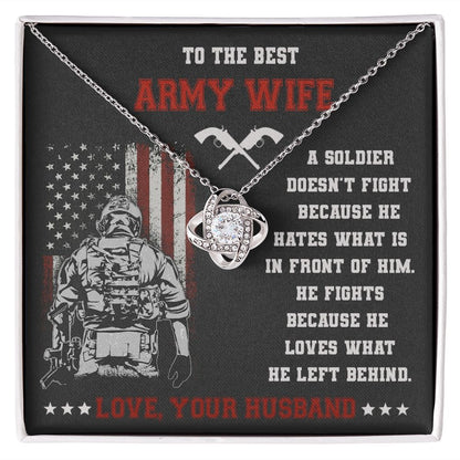 To The Best Army Wife, He Fights Because He Loves What He Left Behind - Love Knot Necklace - Gift for Wife