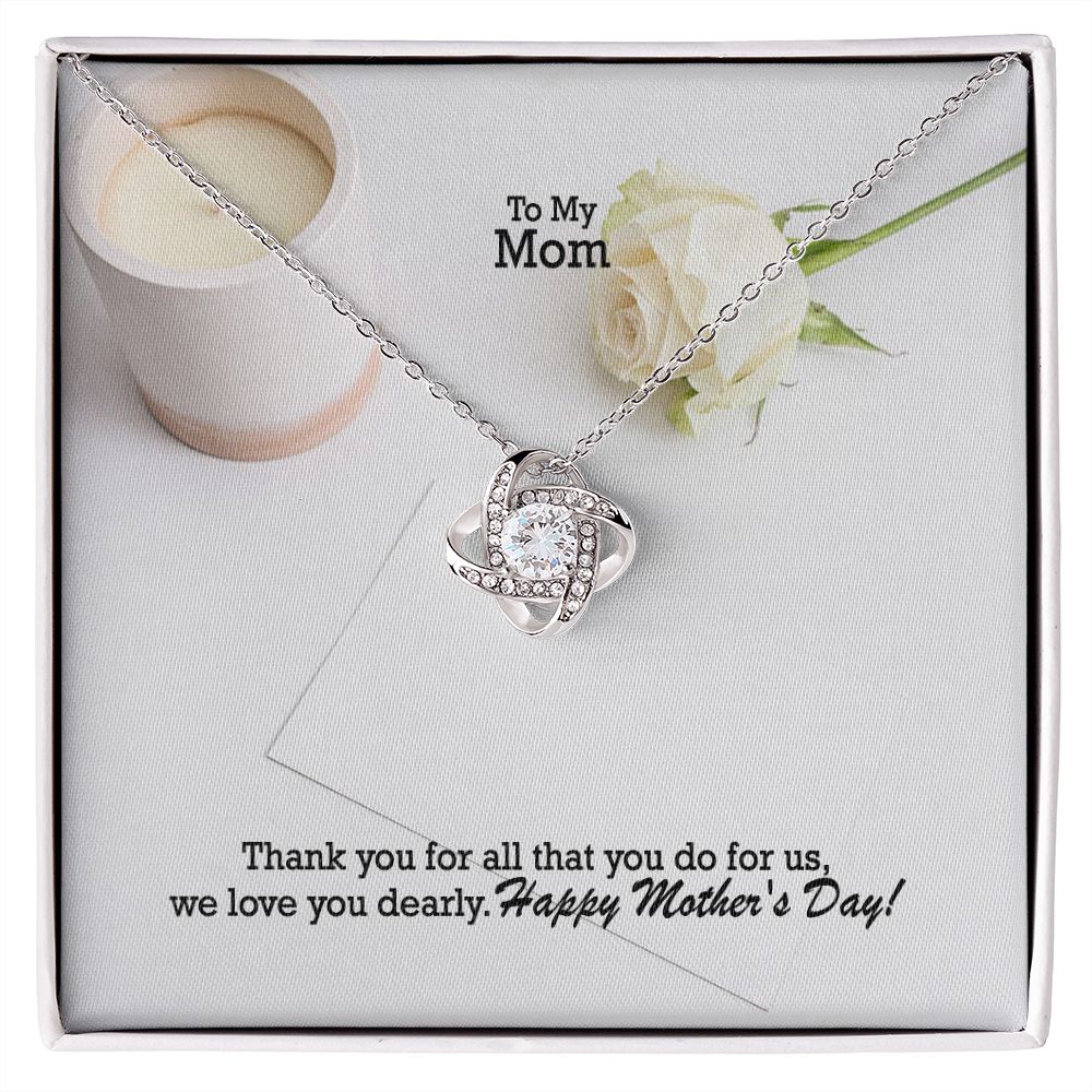 Thank You For All That You Do For Us, We Love You Dearly - Happy Mother's Day! - Love Knot Necklace - Gift for Mom