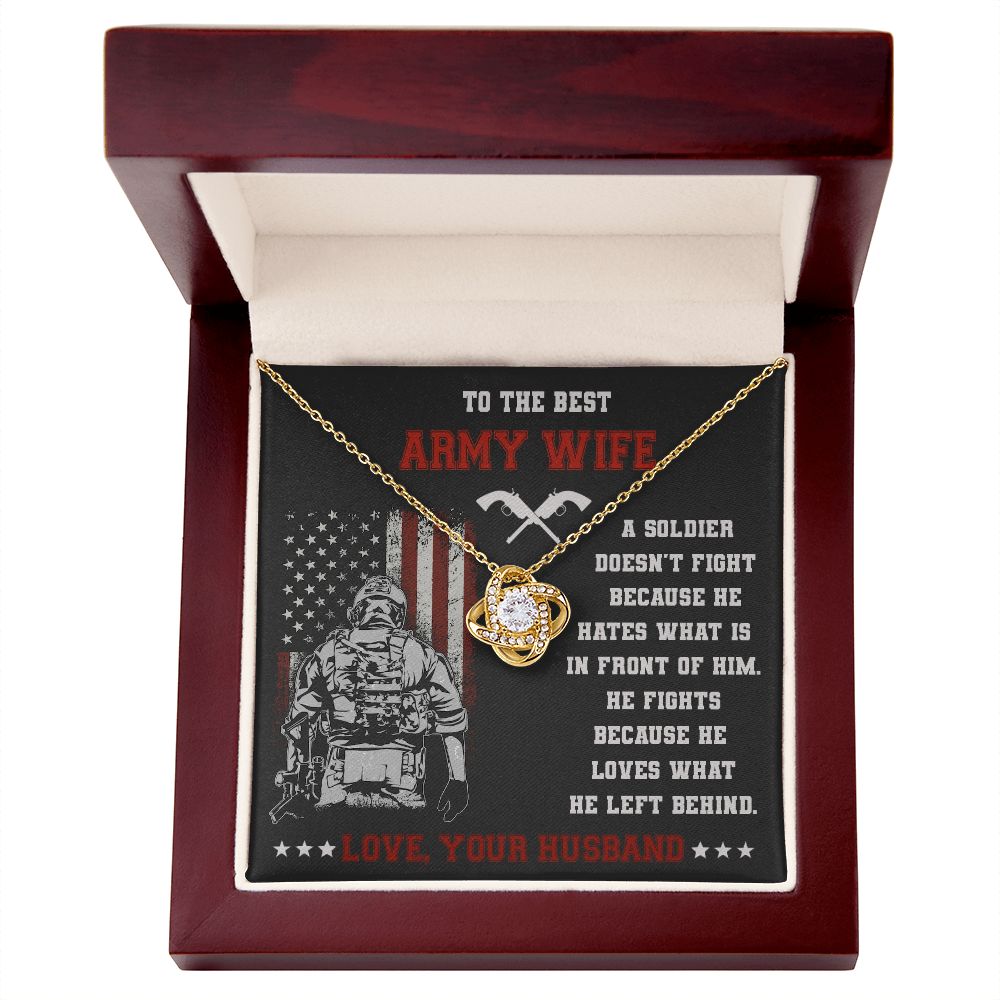 To The Best Army Wife, He Fights Because He Loves What He Left Behind - Love Knot Necklace – Gift for Wife