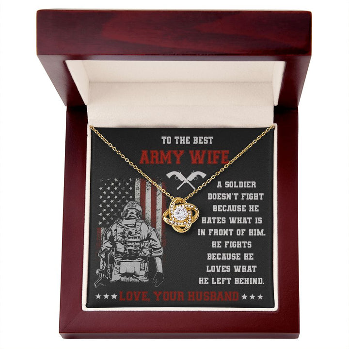 To The Best Army Wife, He Fights Because He Loves What He Left Behind - Love Knot Necklace – Gift for Wife