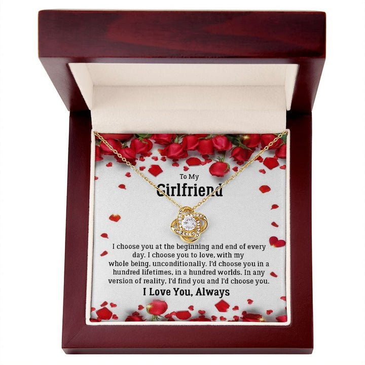 To My Girlfriend, I Choose You at The Beginning and End Of Every day Love Knot Necklace – Gift for Girlfriend