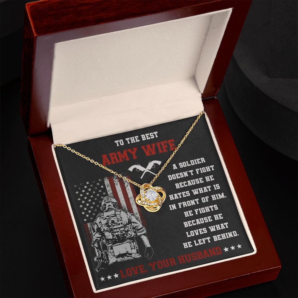 To The Best Army Wife, He Fights Because He Loves What He Left Behind - Love Knot Necklace – Gift for Wife