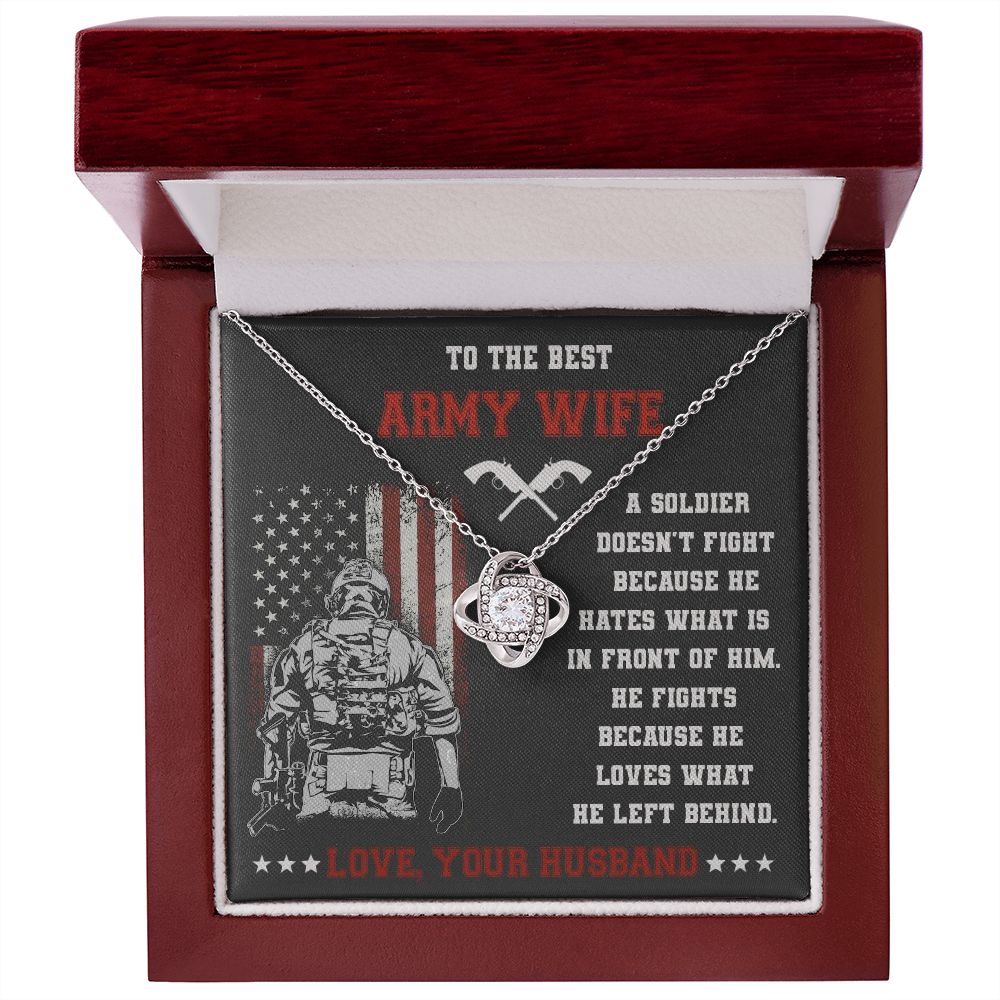 To The Best Army Wife, He Fights Because He Loves What He Left Behind - Love Knot Necklace – Gift for Wife