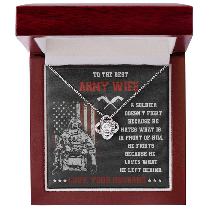 To The Best Army Wife, He Fights Because He Loves What He Left Behind - Love Knot Necklace – Gift for Wife