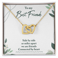 To My Best Friend, Side by Side or Miles Apart We Are Friends Connected by Heart - Interlocking Hearts Necklace - Gift for Best Friend