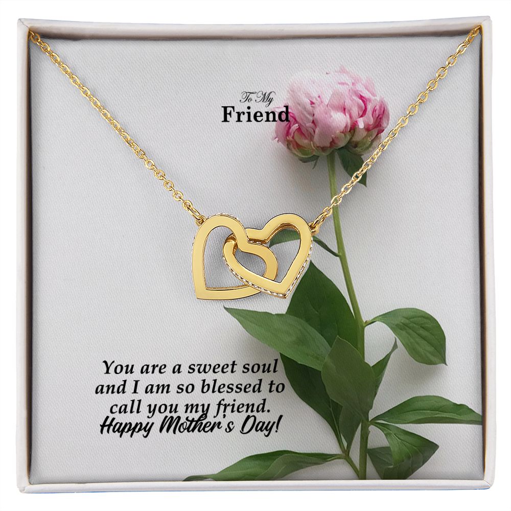 You Are A Sweet Soul & I Am So Blessed To Call You My Friend - Happy Mother's Day! - Interlocking Hearts Necklace - Gift for Friend