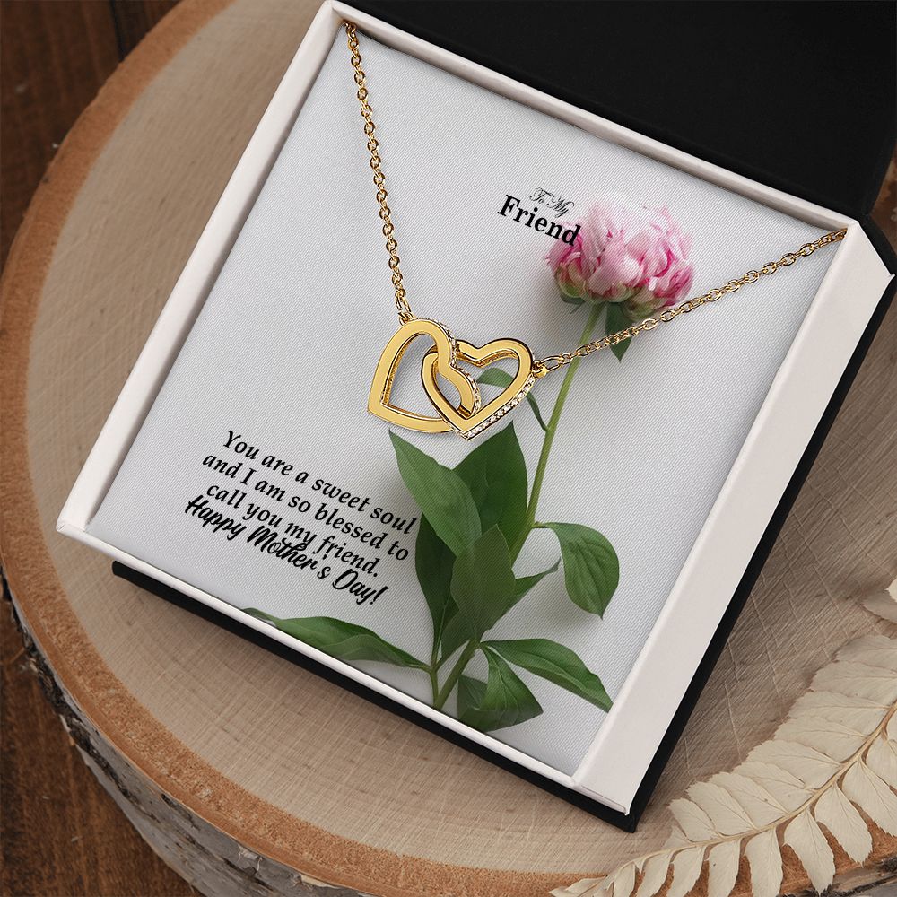 You Are A Sweet Soul & I Am So Blessed To Call You My Friend - Happy Mother's Day! - Interlocking Hearts Necklace - Gift for Friend