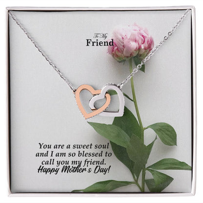You Are A Sweet Soul & I Am So Blessed To Call You My Friend - Happy Mother's Day! - Interlocking Hearts Necklace - Gift for Friend
