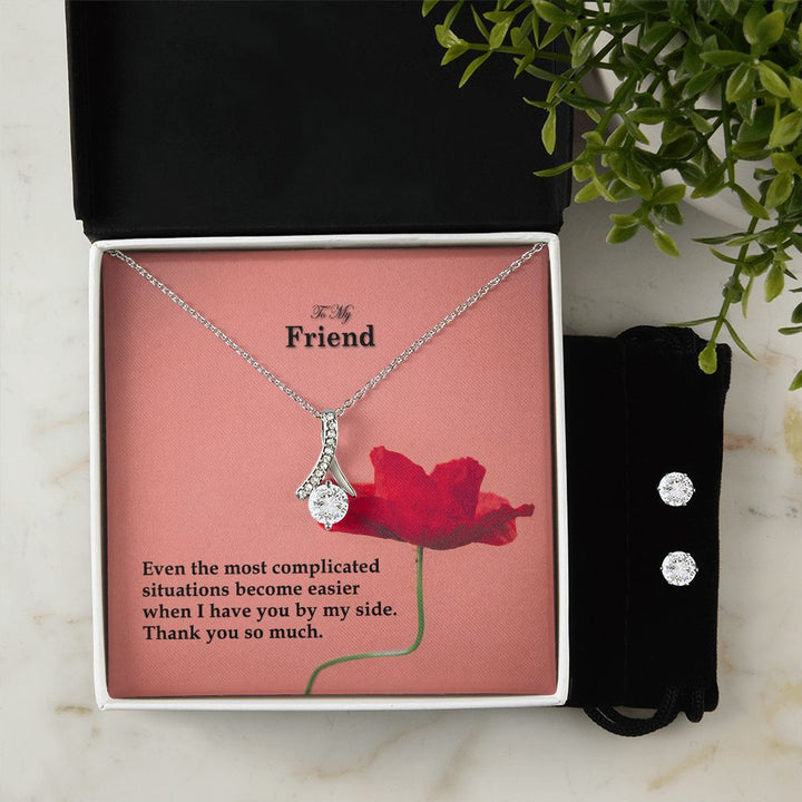 To My Friend, Even The Most Complicated Situations Become Easier When I Have You By My Side - Alluring Beauty Necklace &amp; Clear CZ Earrings - Gift for Friend
