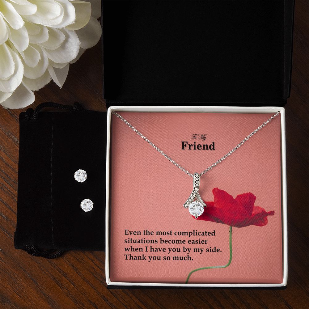 To My Friend, Even The Most Complicated Situations Become Easier When I Have You By My Side - Alluring Beauty Necklace & Clear CZ Earrings - Gift for Friend