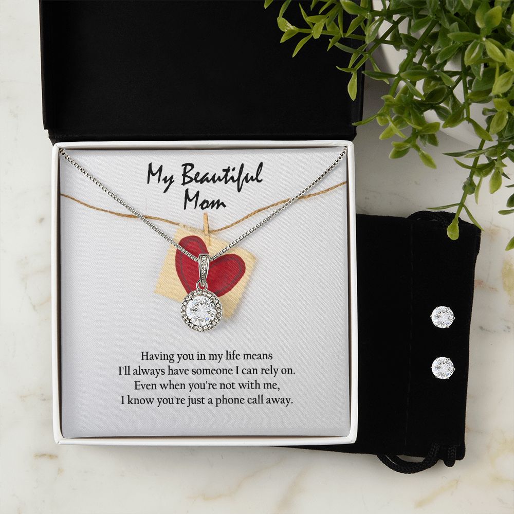 My Beautiful Mom, Having You In My Life Means I'll Always Have Someone I Can Rely On - Eternal Hope Necklace & Clear CZ Earrings - Gift for Mom