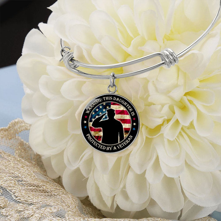 Warning: This Daughter is Protected by a Veteran - Circle Bangle - Gift for Daughter