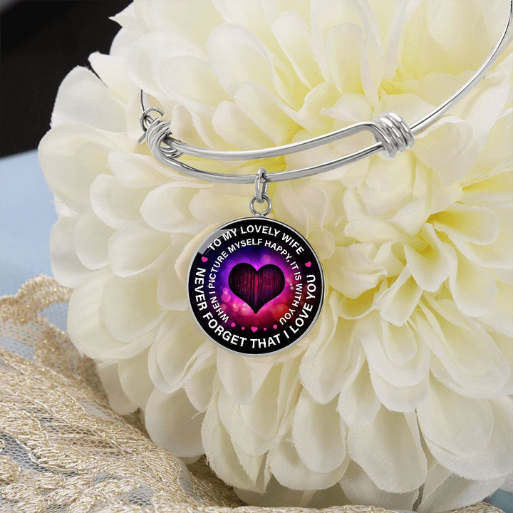 To My Lovely Wife, Never Forget That I Love You – Luxury Circle Pendant Bangle – Gift for Wife