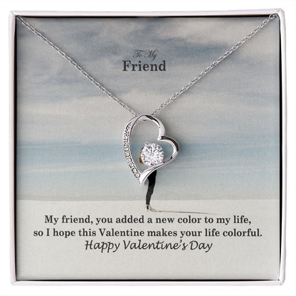 To My Friend, You Added A New Color To My Life - Forever Love Necklace - Gift for Friend