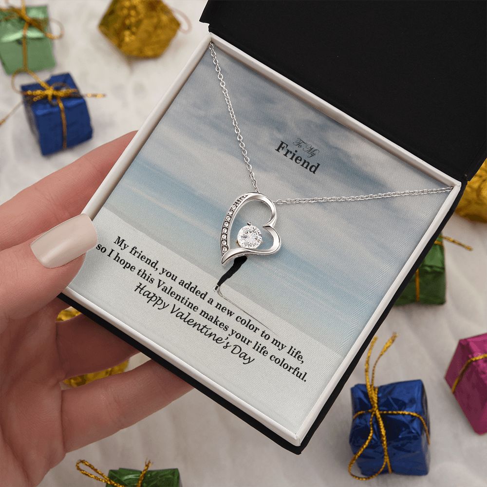 To My Friend, You Added A New Color To My Life - Forever Love Necklace - Gift for Friend