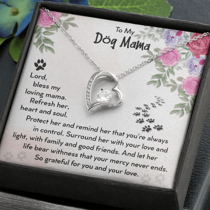 To My Dog Mama - Lord Bless My Loving Mama - Forever Love Necklace – Gift for Mama