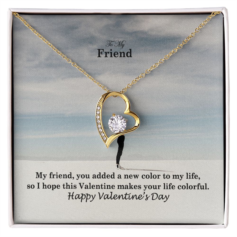 To My Friend, You Added A New Color To My Life - Forever Love Necklace - Gift for Friend