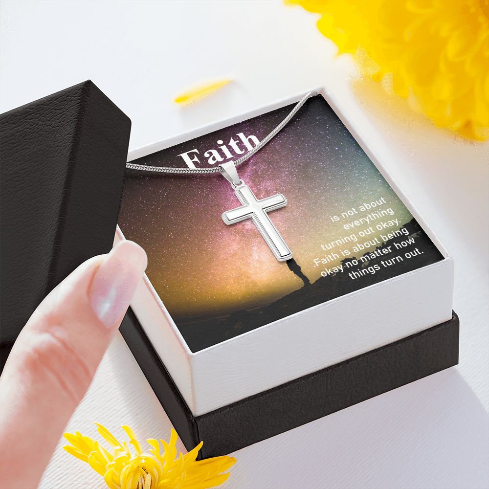Faith is about being okay no matter how things turn out - Stainless Steel Cross Necklace - Gift for Him - Gift for Her