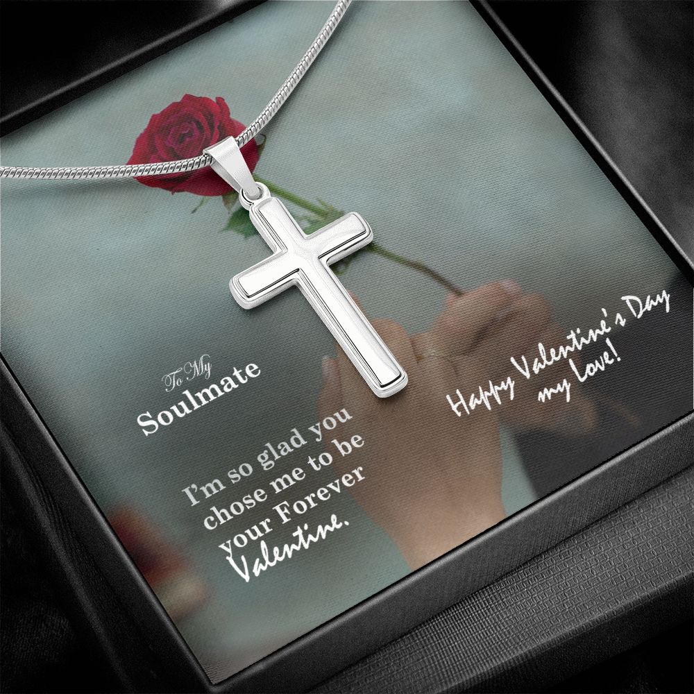 To My Soulmate, I'm So Glad You Chose Me To Be Your Forever Valentine - Stainless Cross Necklace with Message Card - Gift for Him