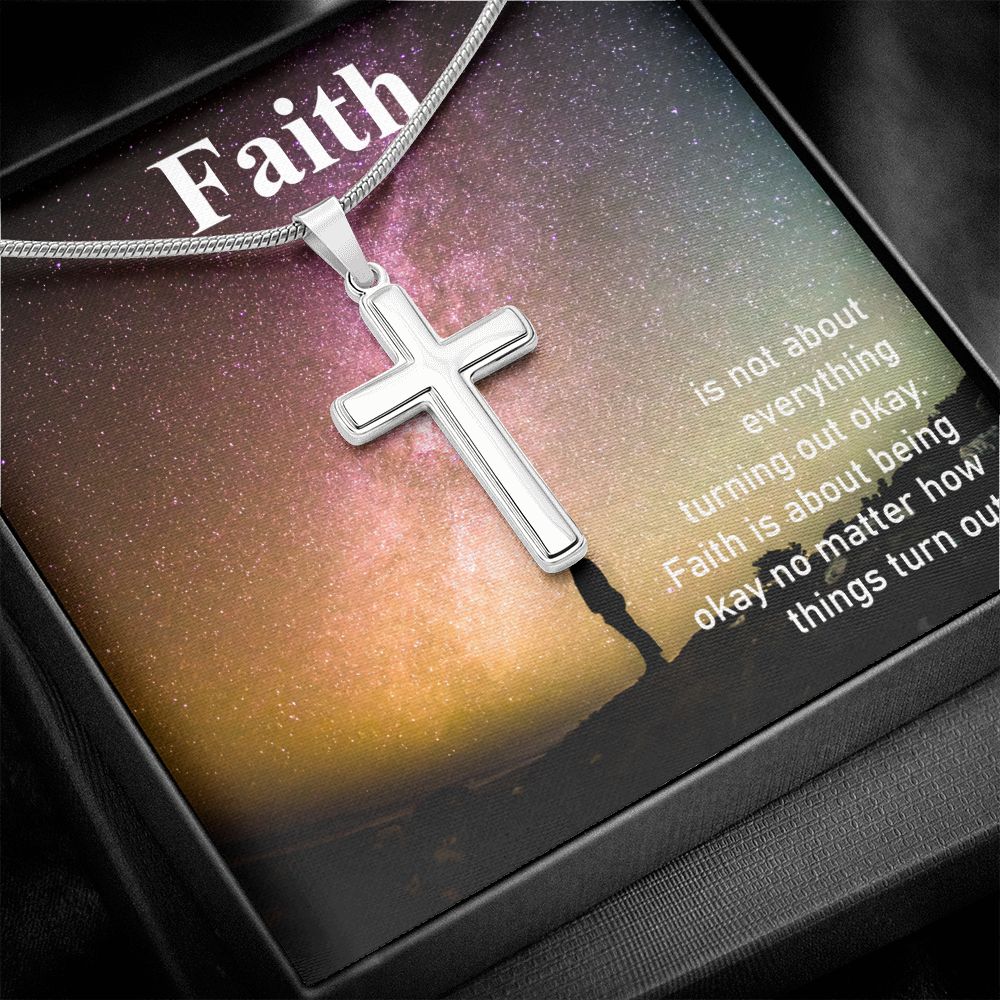 Faith is about being okay no matter how things turn out - Stainless Steel Cross Necklace - Gift for Him - Gift for Her