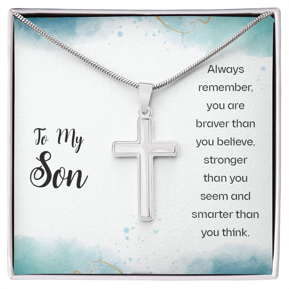 To My Son, Always Remember, You Are Braver Than You Believe - Stainless Steel Cross Necklace - Gift for Son