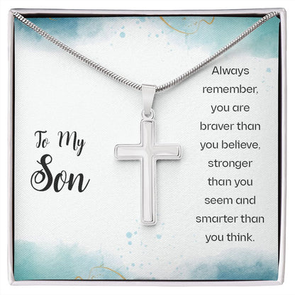To My Son, Always Remember, You Are Braver Than You Believe - Stainless Steel Cross Necklace - Gift for Son