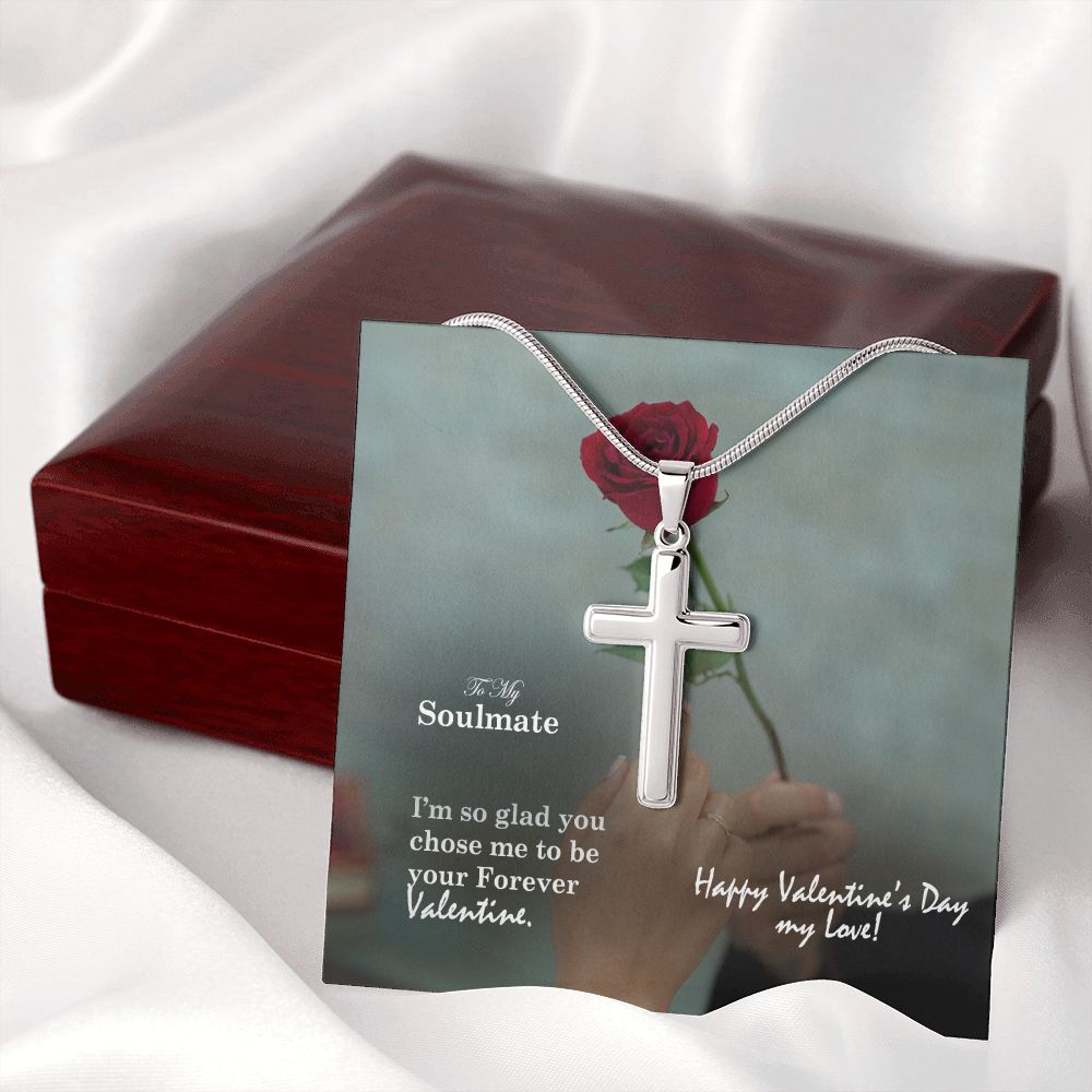 To My Soulmate, I'm So Glad You Chose Me To Be Your Forever Valentine - Stainless Cross Necklace with Message Card - Gift for Him
