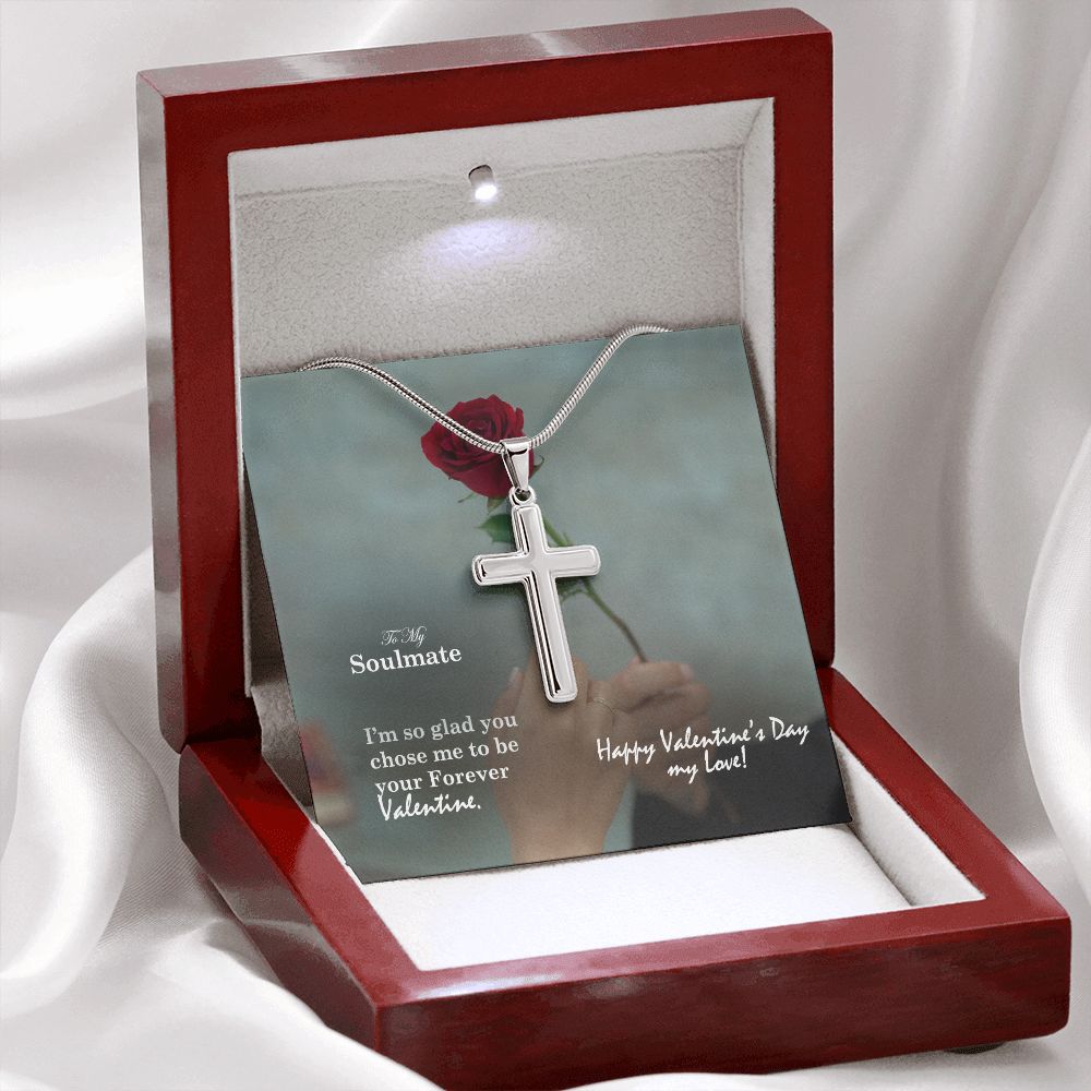 To My Soulmate, I'm So Glad You Chose Me To Be Your Forever Valentine - Stainless Cross Necklace with Message Card - Gift for Him