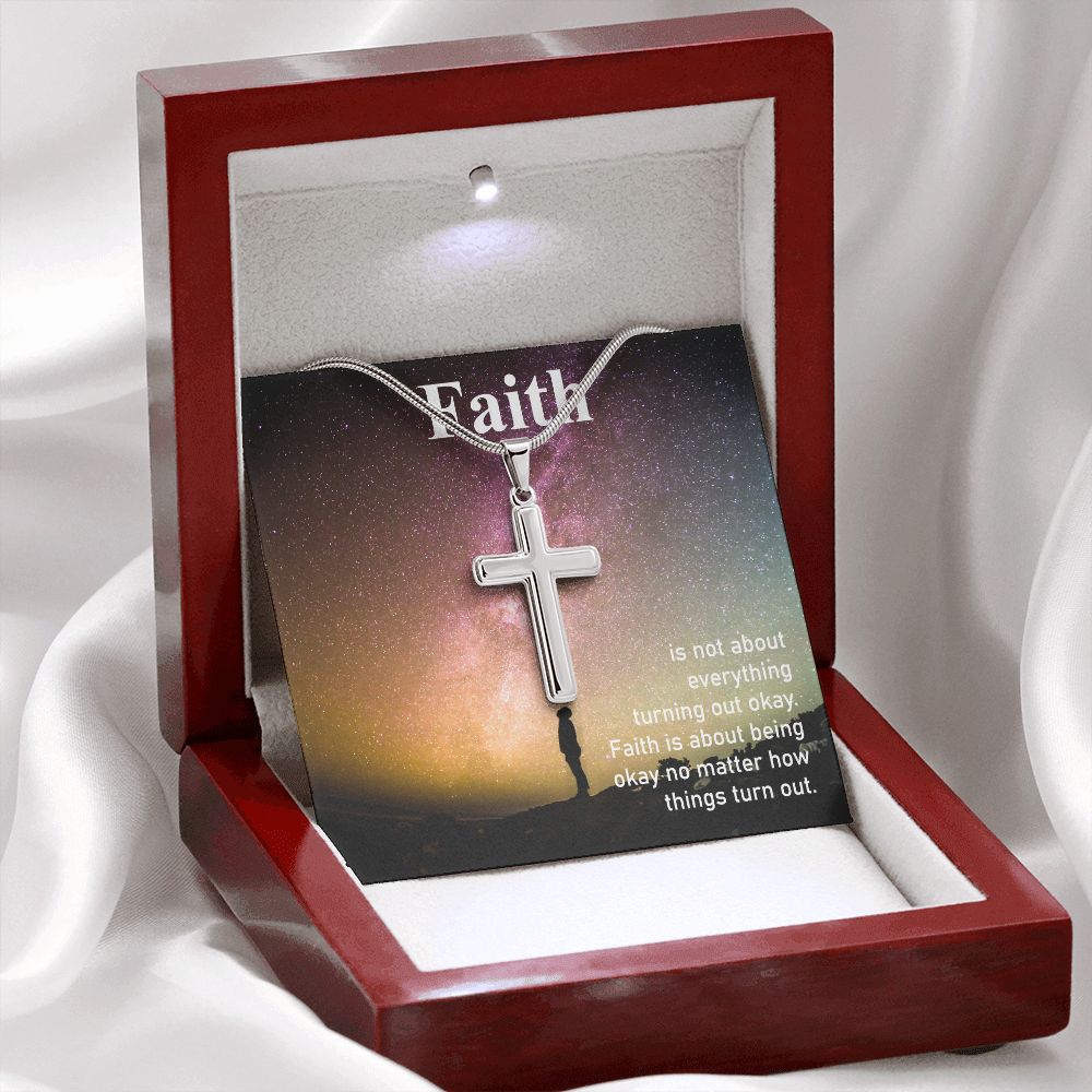 Faith is about being okay no matter how things turn out - Stainless Steel Cross Necklace - Gift for Him - Gift for Her