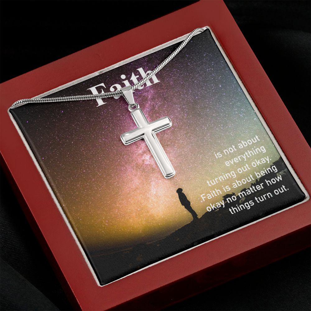 Faith is about being okay no matter how things turn out - Stainless Steel Cross Necklace - Gift for Him - Gift for Her